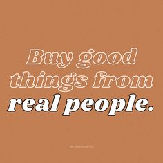 the words buy good things from real people are in white letters on an orange background