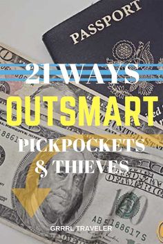 a passport and money with the words, 21 ways to outsmart pickpockets & they's