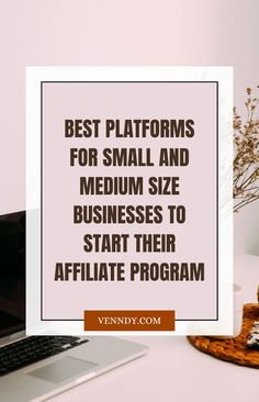 the best platforms for small and medium size businesses to start their affiliate program