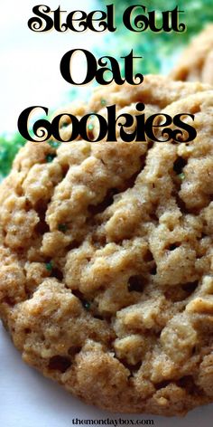 a close up of a cookie on a plate with the words steel cut oat cookies