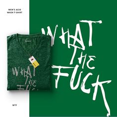 a green t - shirt with what the f? written on it next to an advertise