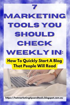 a person typing on a laptop with the title 7 marketing tools you should check weekly in