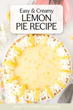 lemon pie with text overlay that reads easy and creamy lemon pie recipe heart's content farmhouse