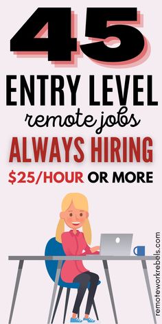 a woman sitting at a desk with a laptop on her lap and the words, enter level remote jobs always hiring $ 25 / hour or more