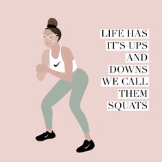 a woman in white shirt and green pants with text on pink background that says life has it's ups and downs we call them squats