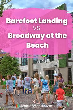 people walking in front of a building with the words barefoot landing vs broadway at the beach