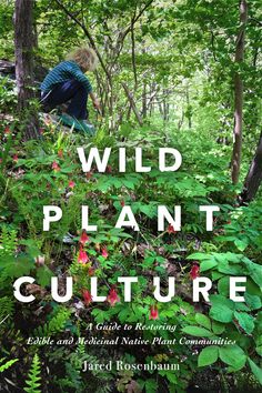 Wild Plant Culture (EPUB) Foraging Medicinal Plants, Books For Herbalists, Ecological Restoration, Books About Herbs, Books On Herbalism, Best Permaculture Books, Garden Books, Wild Edibles, Wild Plants