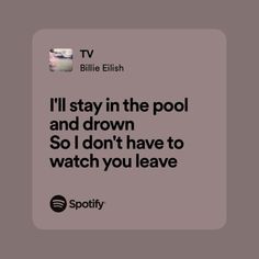 a quote from billie elfish that says i'll stay in the pool and drown so i don't have to watch you leave