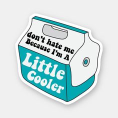 Don't Hate Me Just Cuz I'm A Little Cooler, Funny Little Cooler Sticker Cooler Stickers Ideas, Cooler Stickers, Crazy Stickers, Summer Stickers, Cricut Inspiration, Stickers Ideas, Lunch Notes, Art Time, Artwork Ideas