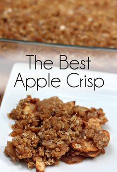 the best apple crisp on a white plate with text overlay that reads, the best apple crisp