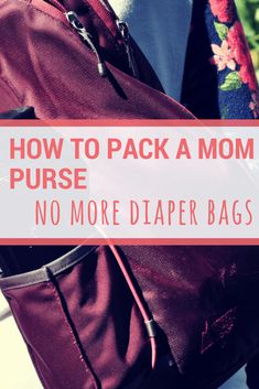 a person holding a bag with the words how to pack a mom purse no more diaper bags