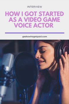 a woman with headphones in front of a microphone and the words how i got started as a video game voice actor