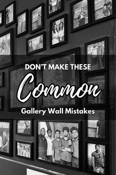 black and white photo with the words don't make these common gallery wall misstakes