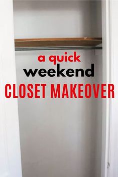 a white closet with the words a quick weekend closet makeover on it's door