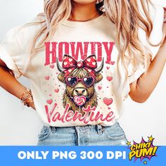 a woman wearing a t - shirt that says howdy valentine