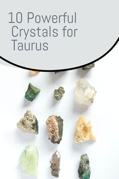 the top ten powerful crystals for taurus are displayed on a white surface with text overlay that says, 10 powerful crystals for taurus