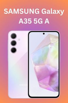 the new samsung galaxy a35 5g smartphone is shown in white and purple colors