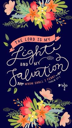 the lord is my light and my salvation bible poster with flowers, leaves and ribbons