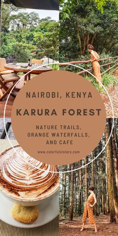 an image of food and trees with the words karura forest nature trails orange waterfalls and