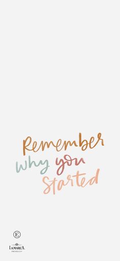 an image of a quote that says, remember why you started