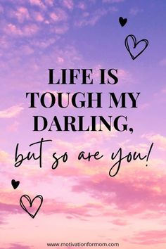 the words life is tough my daring but so are you on a purple and blue sky