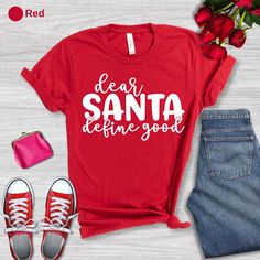 Dear Santa Define Good Shirt, Funny Christmas T-shirt, Define Good Shirt, Xmas Party Tee, Santa Shirt, Cute Christmas Gift, Holiday Gift Tee Thank you for choosing our products! We're delighted to deliver your order promptly. Below, you'll find essential details about Product Specifications, Care Instructions, and the Shipping Process: Product Specifications: *Material: Our T-shirts and onesies are made from 100% Airlume combed and ring-spun cotton, offering a blend of comfort and durability. *F Funny Print T-shirt For Christmas Gift, Christmas Cotton T-shirt, Red Holiday Shirt For Gift, Red Holiday Shirt Gift, Holiday Red Shirt As Gift, Casual Christmas T-shirt As Gift, Pre-shrunk Short Sleeve Christmas Tops, Red Crew Neck Christmas Top, Casual Pre-shrunk Christmas Shirt