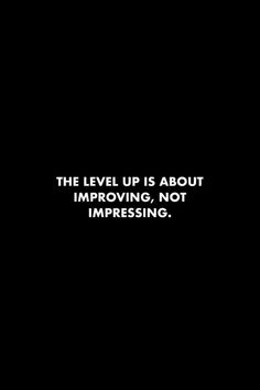 the level up is about impressing, not impressing text on a black background