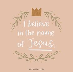 the words i believe in the name of jesus on a pink background with leaves and stars