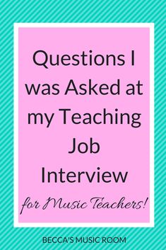 the words, questions i was asked at my teaching job interview for music teachers