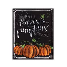 a black and white sign that says fall leaves and pumpkins please with oranges on it