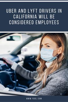 a woman driving a car wearing a face mask with the words, user and lft drivers in california will be considered employees