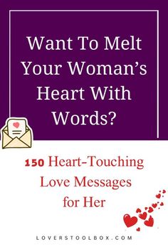 a woman's heart touching message with the words, want to melt your woman's heart with words?