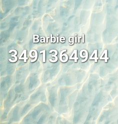 the words barbie girl are in white letters on blue water with ripples around them