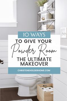 a white toilet with the words 10 ways to give your powder room the ultimate makeover