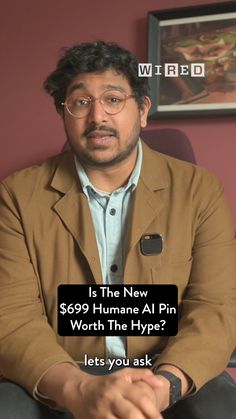 a man with glasses sitting in front of a pink wall and text that reads, is the new $ 699 humane al pin worth the hype? lets you ask