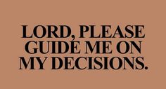 the words lord, please guide me on my decision are shown in black against a tan background