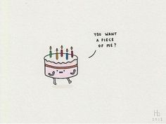 a drawing of a birthday cake with lit candles on it and the caption you want a piece of me?