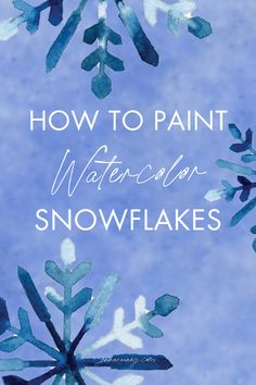 the words how to paint watercolor snowflakes in white and blue on a blue background