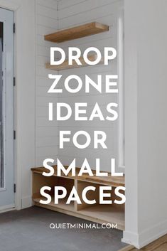 a small space with the words drop zone ideas for small spaces