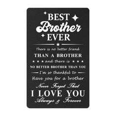 a black and white card with the words best brother ever written on it's back