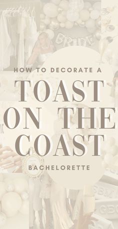 the words how to decorate a toast on the coast with images of people and balloons