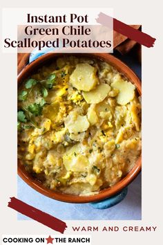 instant pot green chile scalloped potatoes in a bowl with text overlay that reads instant pot green chile scalloped potatoes