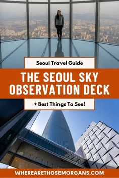 the seoul sky observation deck with text overlay that reads seoul travel guide, the seoul sky observation deck best things to see