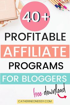 the words, 40 + free printable affiate programs for bloggers