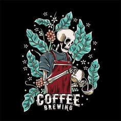 a skeleton in an apron holding a coffee mug with leaves around it and the words coffee brewing