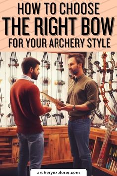 two men talking to each other in front of an archery bow shop with the words how to choose the right bow for your archery style