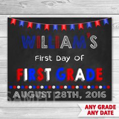 a chalkboard sign that says, william's first day of first grade on it