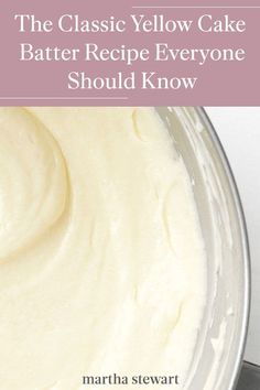 the classic yellow cake batter recipe everyone should know by martha sewert, m d