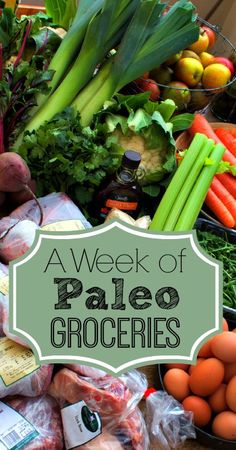 a table full of vegetables and meats with the words, a week of paleo groceries