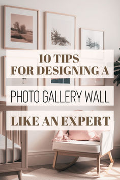 a white chair with pink pillows and pictures on the wall above it that says 10 tips for designing a photo gallery wall like an expert